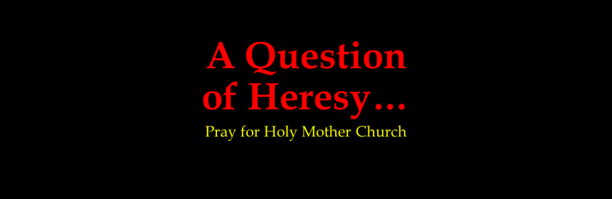 Red letters on black background which say "A Question of Heresy." Below that, yellow letters saying "Pray for Holy Mother Church"